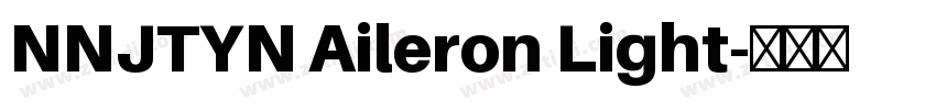 NNJTYN Aileron Light字体转换 NNJTYN Aileron Light字体转换